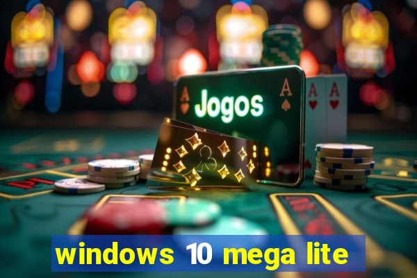 windows 10 mega lite